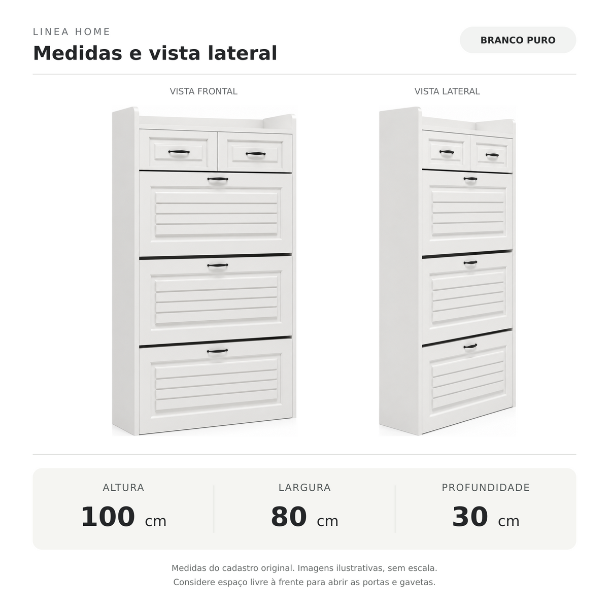 Medidas da sapateira Linea Home Branco Puro: 100 cm de altura, 80 cm de largura e 30 cm de profundidade